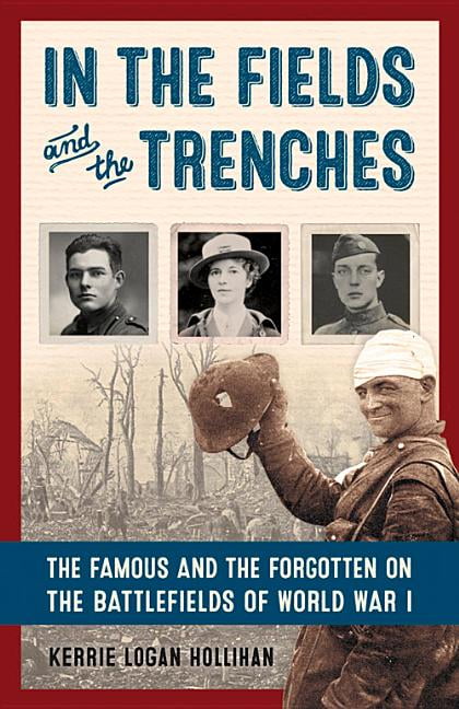 Riachristiecollections In The Fields And The Trenches The Famous And The Forgotten On The Battlefields Of World War I By K