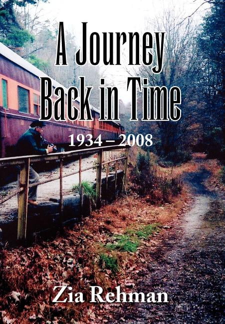 A Journey Back in Time 1934-2008. Rehman New 9781436383646 Fast Free Shipping**