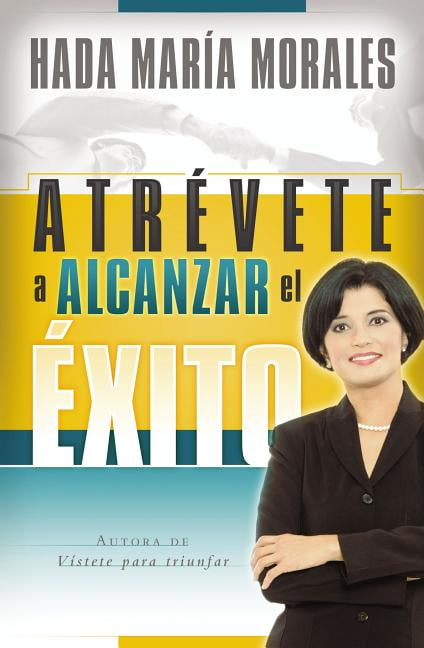 Atrvete a alcanzar el xito by Hada Mara Morales - 9780899220239