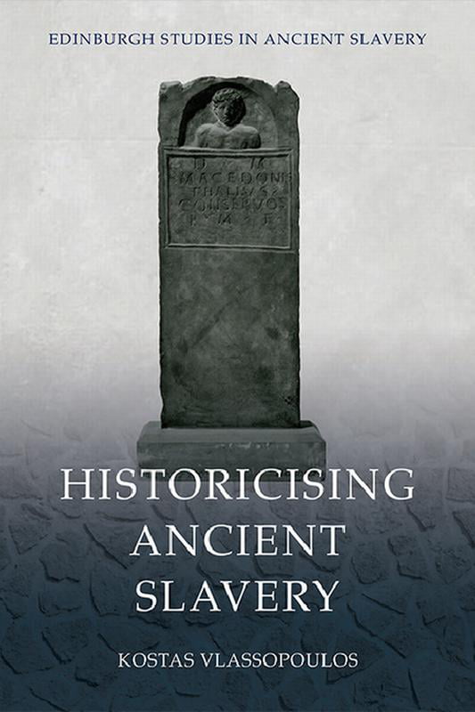 Historicising Ancient Slavery Kostas (Associate Professor Of Ancient History, Universi Vlassopoulos - Image 6
