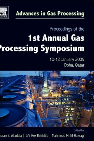 Proceedings of the 1st Annual Gas Processing Symposium - 9780444532923