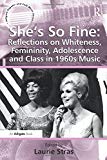 She's So Fine: Reflections on Whiteness, Femininity, Adolesce... - 9781409436652
