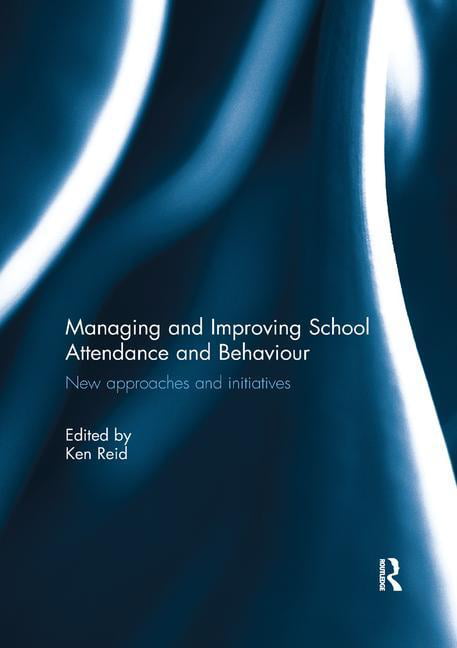 Managing and Improving School Attendance and Behaviour by Ken... - 9781138309265