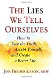 The Lies We Tell Ourselves How to Face the Truth  by Jon Frederickson PAPERBACK