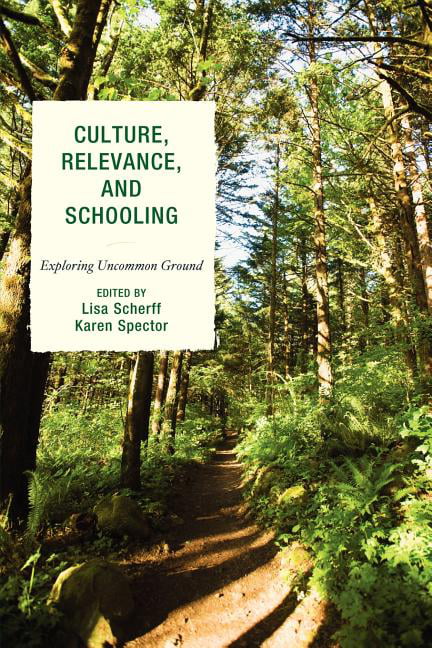 Culture, Relevance, and Schooling : Exploring Uncommon Ground by Angela ...