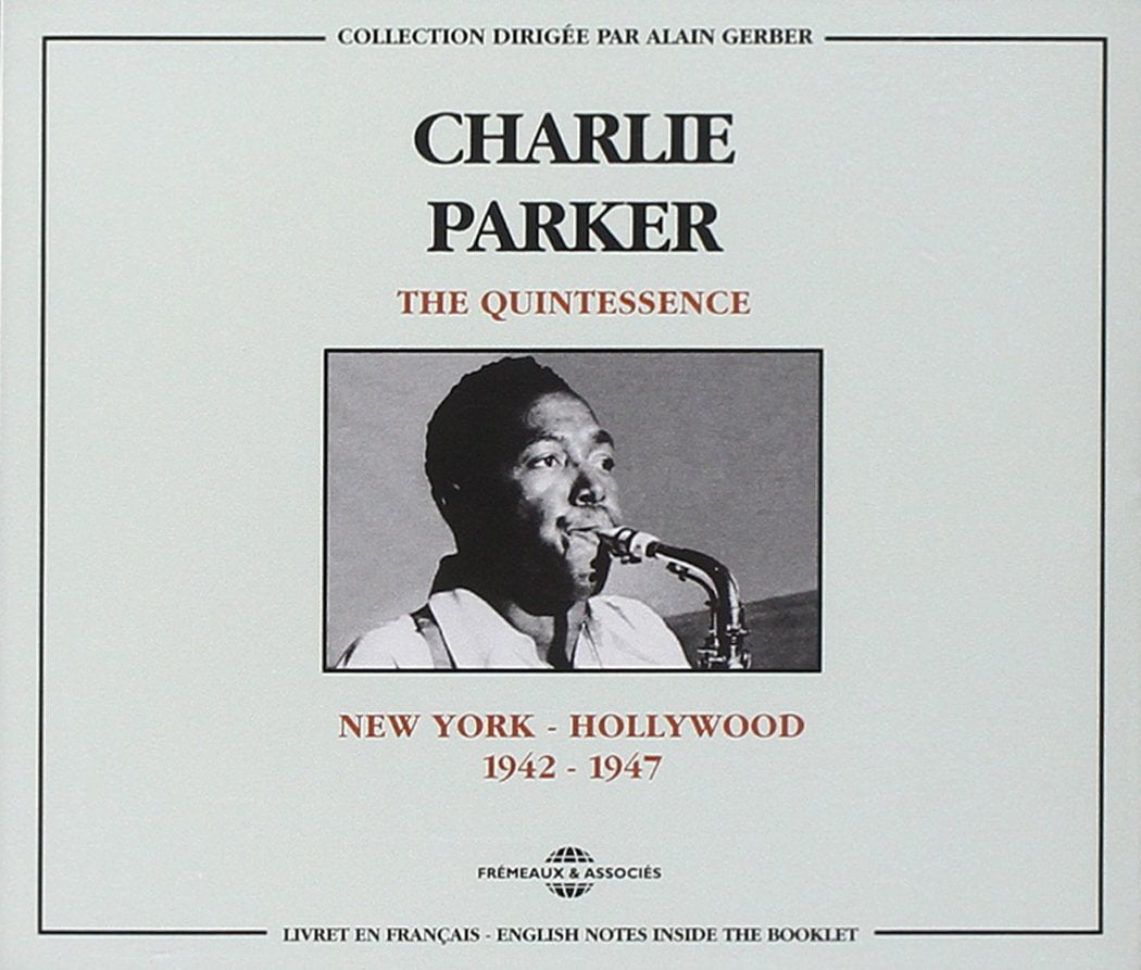Charlie Parker - Quintessence New York - Hollywood (1942-1947, 1998)
