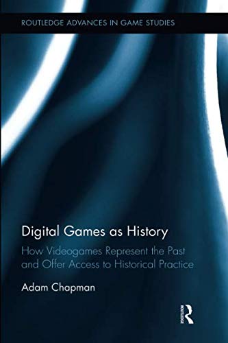 Digital Games as History by Adam Chapman - 9781138597822