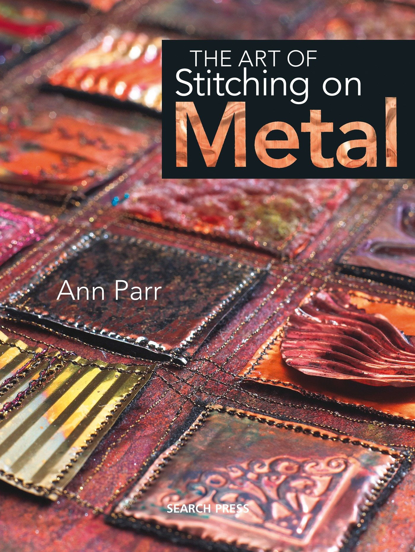 The Art of Stitching on Metal By Ann Parr