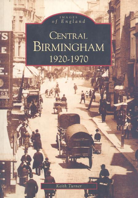 Central Birmingham: 1920-1970: Images of England, Turner, Keith, Excellent Book