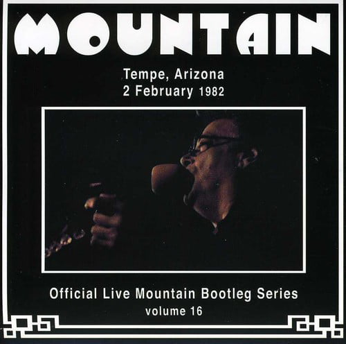 Mountain - Official Bootleg Series, Vol. 16 (Live in Tempe Arizona 1982/Live ...