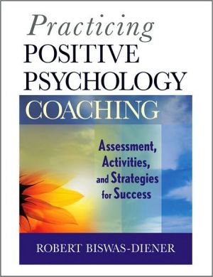 Practicing Positive Psychology Coaching: Assessment, Activities