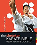 The Shotokan Karate Bible 2nd edition by Ashley P. Martin - 9781472914125
