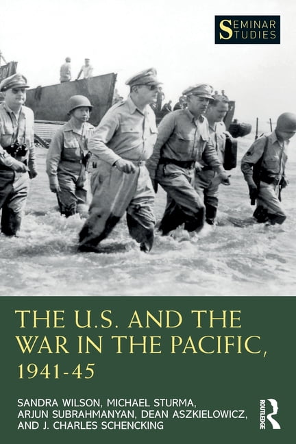 The U.S. and the War in the Pacific, 194145 by Sandra Wilson... - 9780367547561