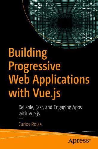 Building Progressive Web Applications with Vue.js - 9781484253335