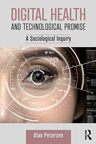 Digital Health and Technological Promise: A Sociological... - Petersen, Alan