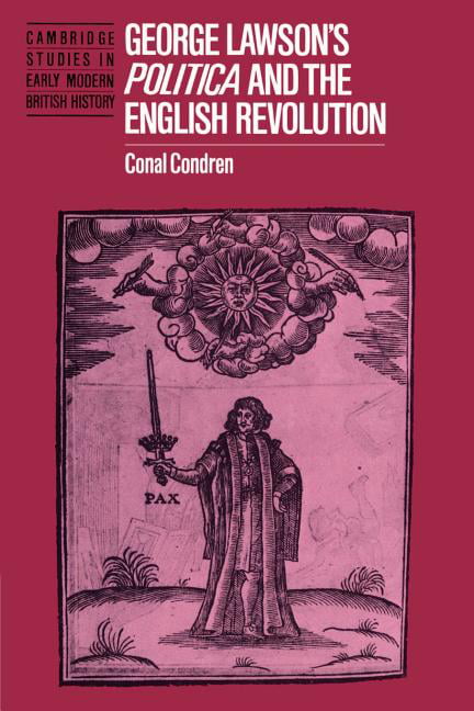 George Lawson's 'Politica' and the English Revolution Condren Paperback
