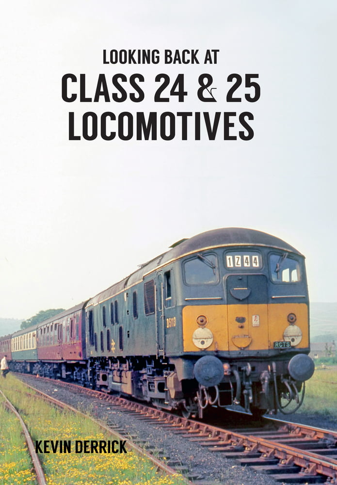 Looking Back At Class 24 & 25 Locomotives by Kevin Derrick - 9781445660431