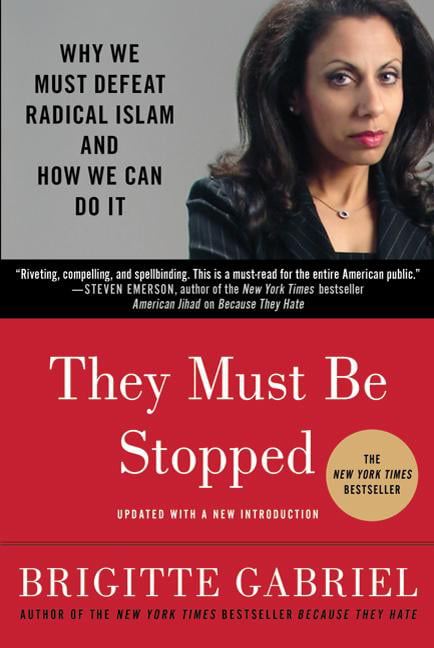 They Must be Stopped: Why We Must Defeat Radical Islam and How ,
