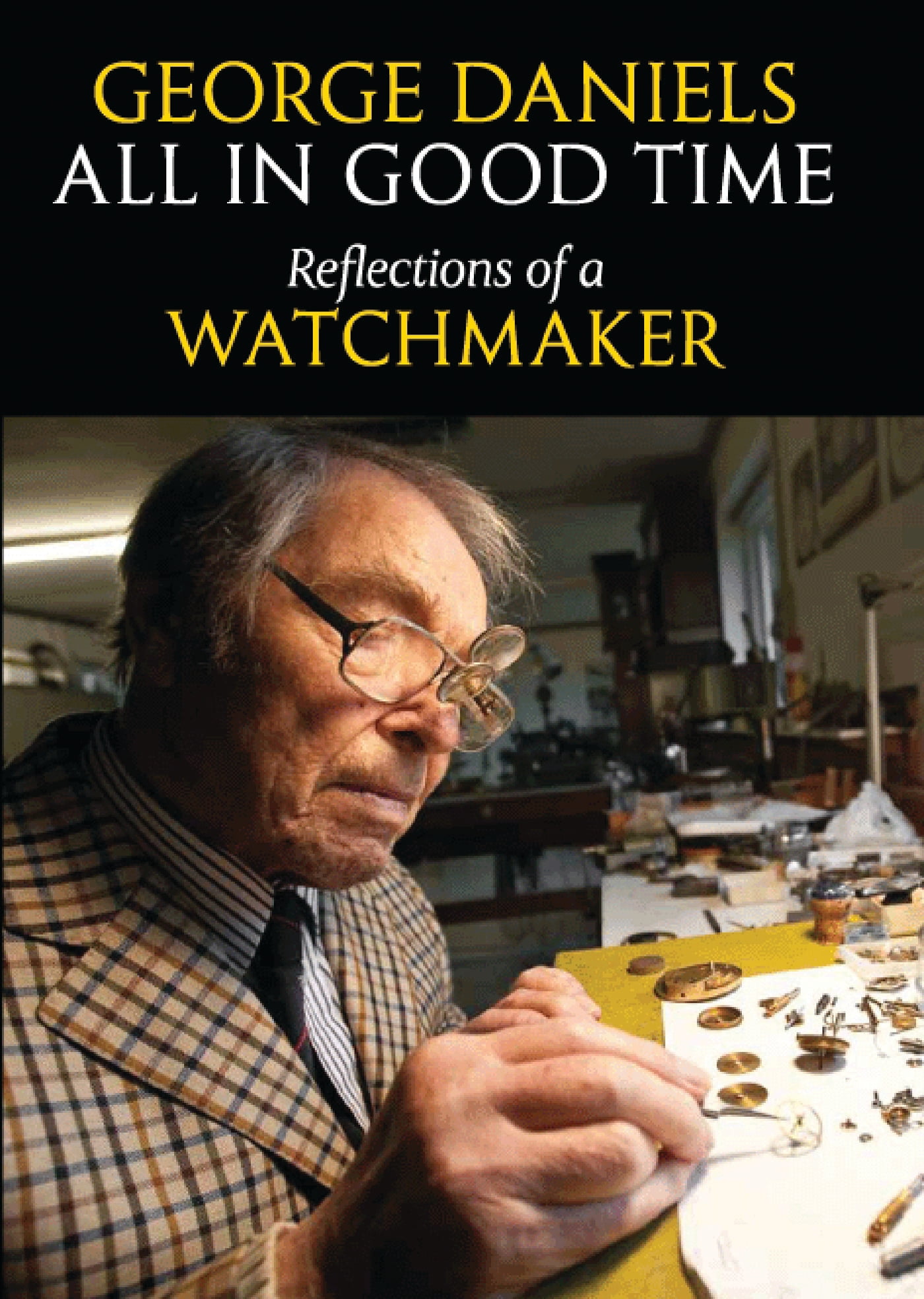 All in Good Time: Reflections of a Watchmaker by George Daniels (Hardcover,...
