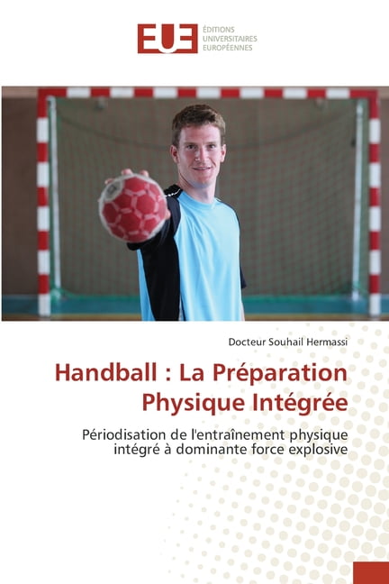 Handball : La Preparation Physique Integree: Pe. Hermassi**