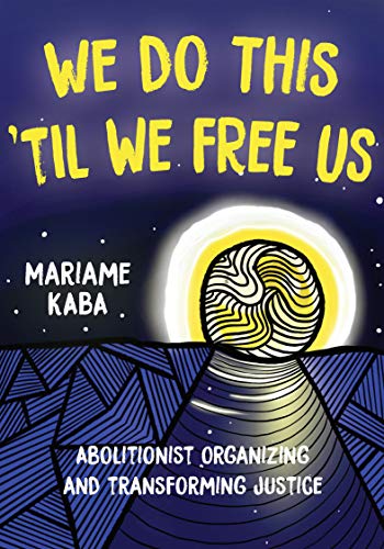 Mariame Kaba Unisex Multicolor We Do This 'Til We Free Us : Abolitionist Organizing And - Image 6
