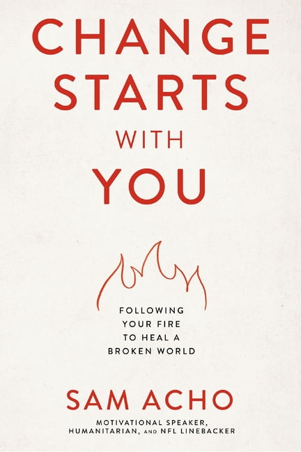 Change Starts with You by Sam Acho - 9781400237999
