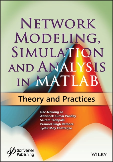 Network Modeling, Simulation and Analysis in MATLAB by Dac-Nh... - 9781119631439
