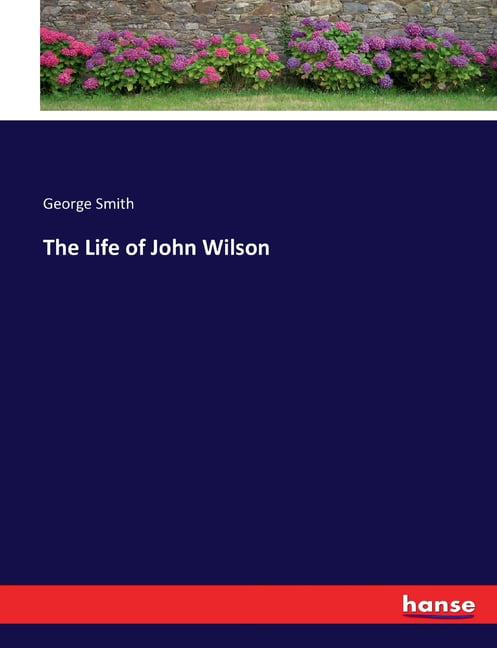 Smith - Life of John Wilson - New paperback or softback - 25 - X555z