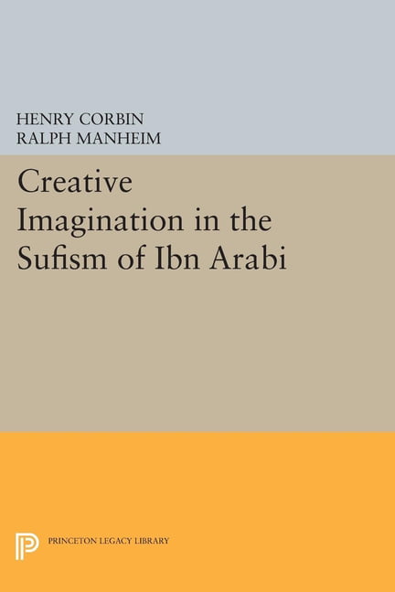 Creative Imagination in the Sufism of Ibn Arabi by Henry Corb... - 9780691615066