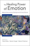The Healing Power of Emotion by Diana Fosha, Daniel J. Siegel... - 9780393705485