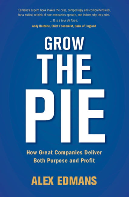 Grow the Pie: How Great Companies Deliver Both Purpose and Profi