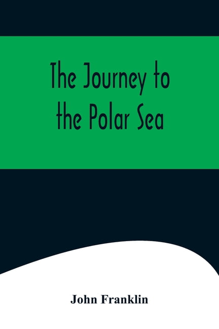 Franklin - Journey to the Polar Sea - New paperback or softback - 42 - X555z