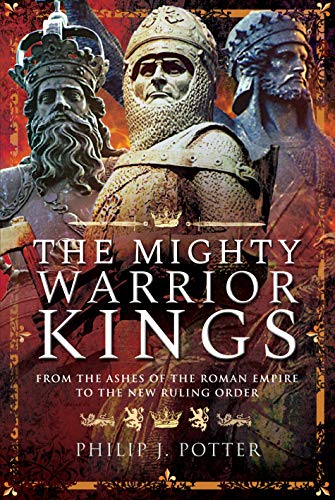 The Mighty Warrior Kings by Philip J Potter - 9781526756268