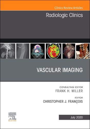 Vascular Imaging, An Issue of Radiologic Clinics of North Ame... - 9780323720748