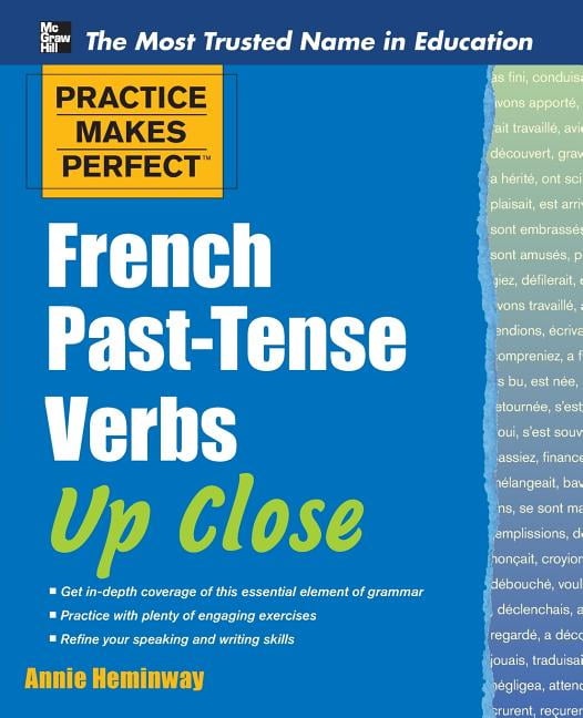 Practice Makes Perfect French Past-Tense Verbs Up Close