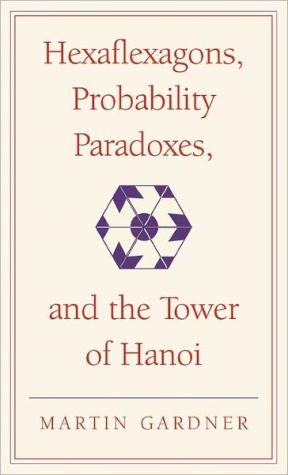 Hexaflexagons, Probability Paradoxes, and the Tower of Hanoi ... - 9780521756150