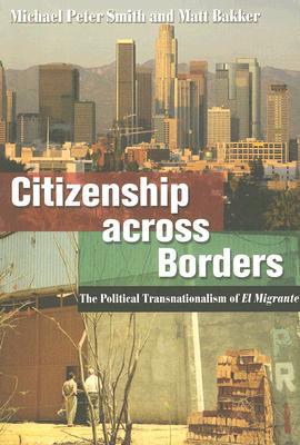 Citizenship Across Borders by Michael Peter Smith, Matt Bakker - 9780801473906