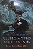 The Mammoth Book of Celtic Myths and Legends (Mammoth Books) by Berresford Ellis