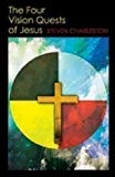 The Four Vision Quests of Jesus by Steven Charleston - 9780819231734