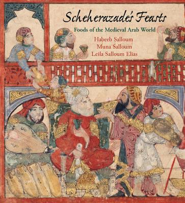 Scheherazade`s Feasts – Foods of the Medieval Arab World Salloum Salloum Elias