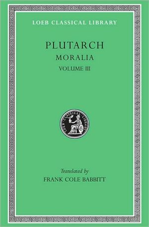 Moralia, III by  Plutarch, Frank Cole Babbitt - 9780674992702