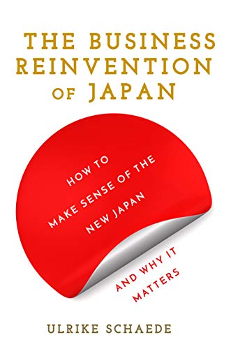 The Business Reinvention of Japan – How to Make Sense of the New Japan and Why …