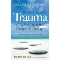 The Compassionate Mind Approach to Recovering from Trauma