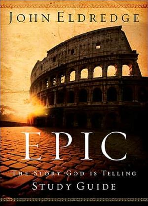 Epic Study Guide by John Eldredge - 9781418500153