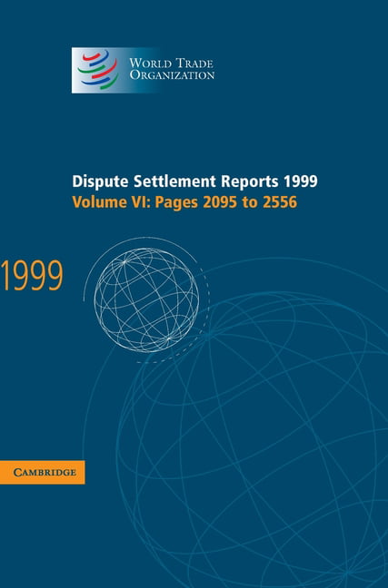 Dispute Settlement Reports 1999: Volume 6, Pages 2095-2556 by... - 9780521803250