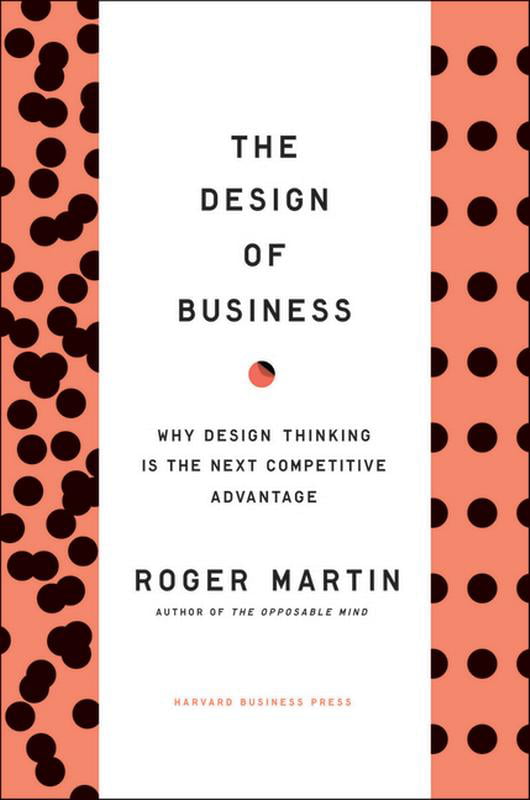 Design of Business: Why Design Thinking is the Next Competitive Advantage by Ro - Image 6