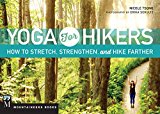 Yoga for Hikers How to Stretch, Strengthen and Hike Farther