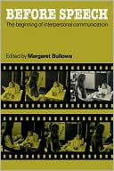 Before Speech The Beginning of Interpersonal Communication Bullowa Paperback