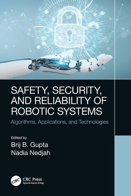 Safety, Security, and Reliability of Robotic Sy, Gupta, Nedjah Paperback..