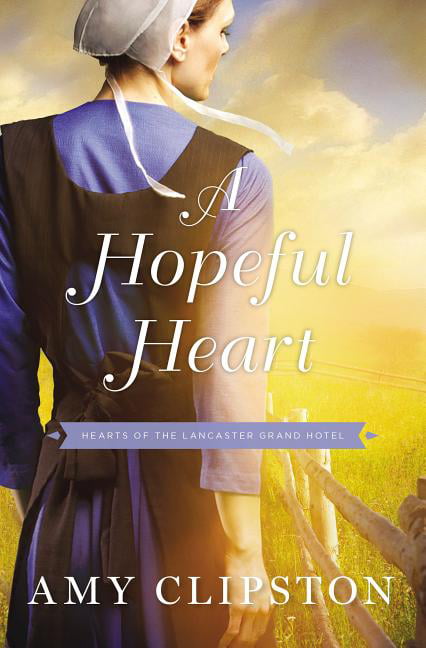 A Hopeful Heart by Amy Clipston - 9780310350705